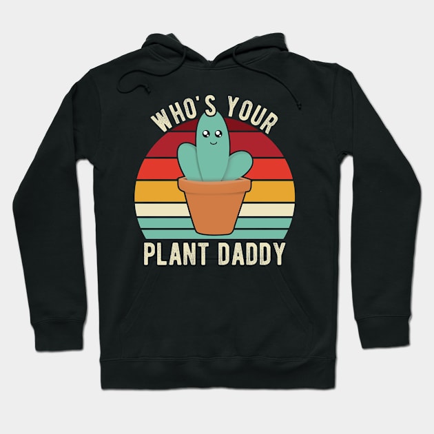 Who's Your Plant Daddy Hoodie by Mclickster